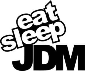 Eat Sleep JDM