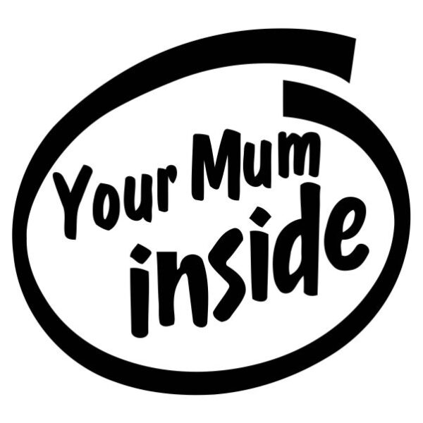 Your Mum Inside