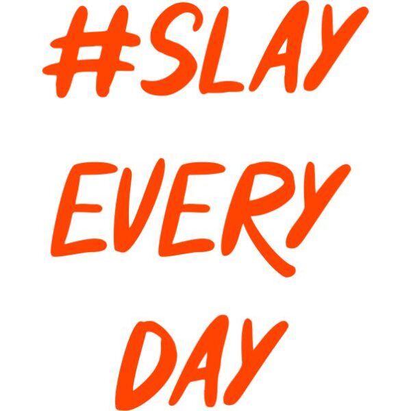 #Slay Every Day - Image 9